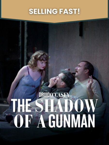 Shadow of a Gunman at Backstage selling fast