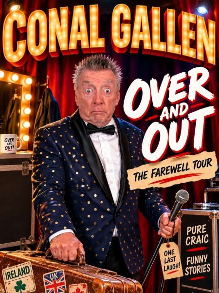 Irish comedian Conal Gallen’s Over and Out – The Farewell Tour. He wears a navy suit with gold polka dots and holds a microphone and suitcase on a brightly lit stage with red curtains. Marquee lettering reads “Conal Gallen”, with additional text including “One Last Laugh!”, “Pure Craic”, “Funny Stories” and “Ireland”.